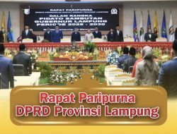 Rapat Paripurna DPRD Provinsi Lampung: Sambutan Gubernur Baru Periode 2025-2030